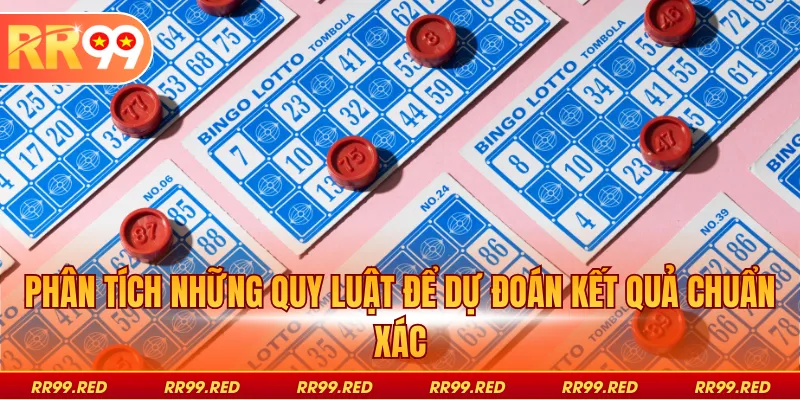 Phân tích những quy luật để dự đoán kết quả chuẩn xác