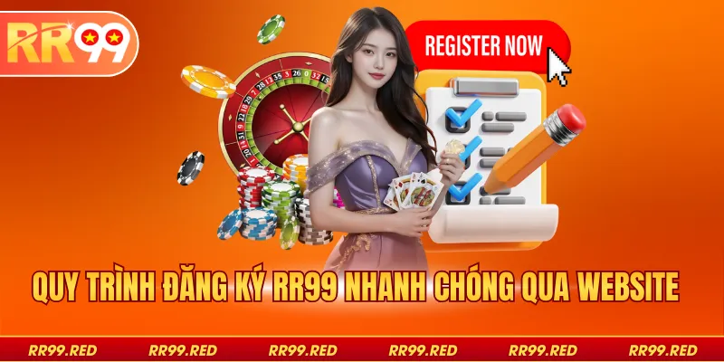 Quy trình đăng ký RR99 nhanh chóng qua website